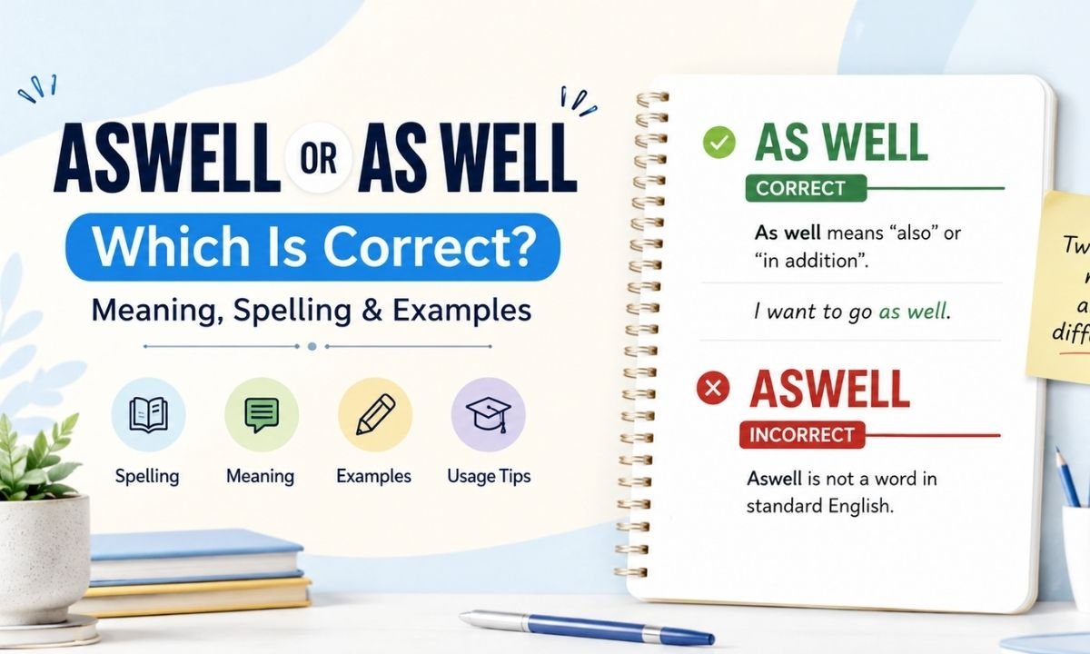 Aswell or As Well Which Spelling Is Correct