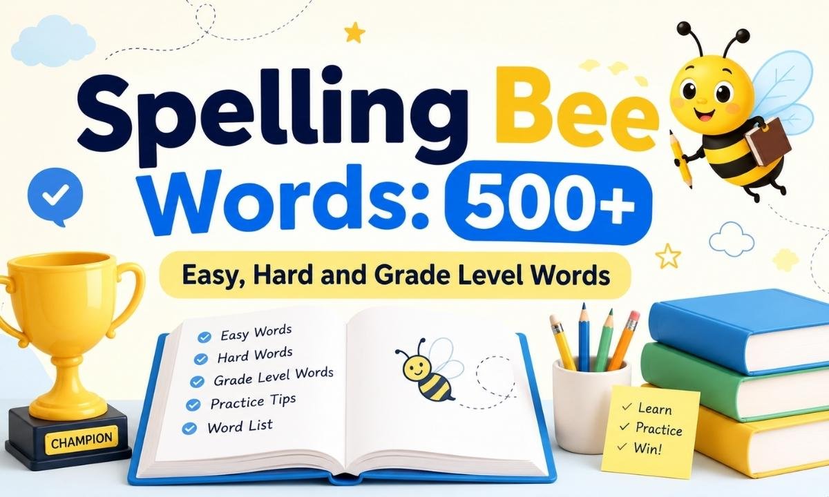 Spelling Bee Words 500+ Easy, Hard and Grade Level Words